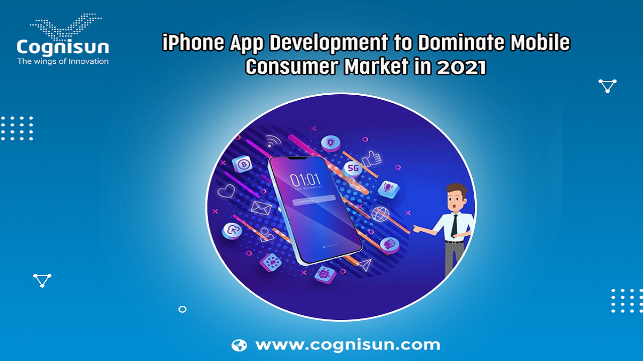 iPhone App Development to Dominate Mobile Consumer Market in 2021